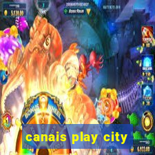 canais play city